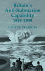 Britain's Anti-submarine Capability 1919-1939 / Edition 1