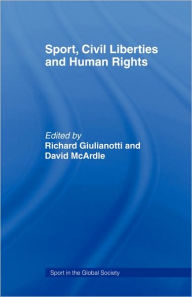 Title: Sport, Civil Liberties and Human Rights / Edition 1, Author: Richard Giulianotti