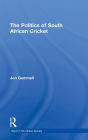 The Politics of South African Cricket / Edition 1