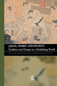 Title: Japan, Sport and Society: Tradition and Change in a Globalizing World, Author: Joseph Maguire