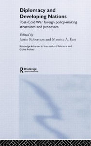 Title: Diplomacy and Developing Nations: Post-Cold War Foreign Policy-Making Structures and Processes / Edition 1, Author: Maurice A. East