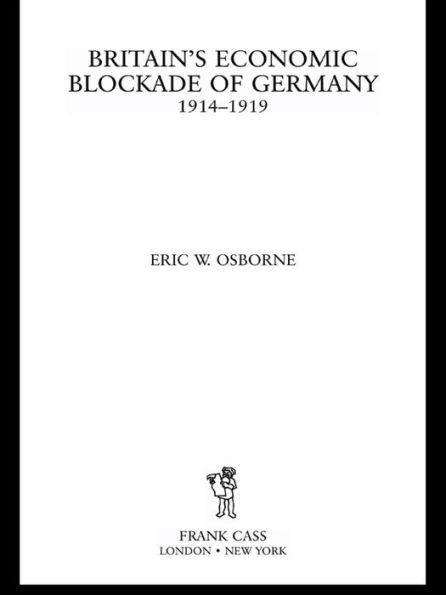 Britain's Economic Blockade of Germany, 1914-1919 / Edition 1