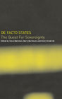 De Facto States: The Quest for Sovereignty / Edition 1