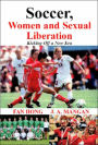 Soccer, Women, Sexual Liberation: Kicking off a New Era / Edition 1