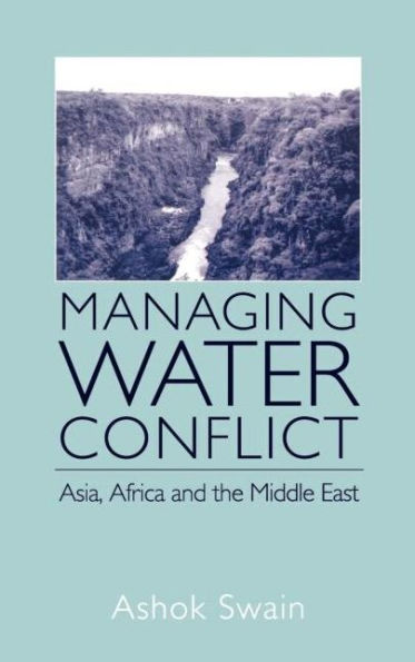 Managing Water Conflict: Asia, Africa and the Middle East / Edition 1