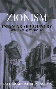 Title: Zionism in an Arab Country: Jews in Iraq in the 1940s / Edition 1, Author: Esther Meir-Glitzenstein