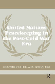 Title: United Nations Peacekeeping in the Post-Cold War Era, Author: John Terence O'Neill