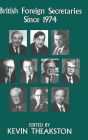 British Foreign Secretaries Since 1974 / Edition 1