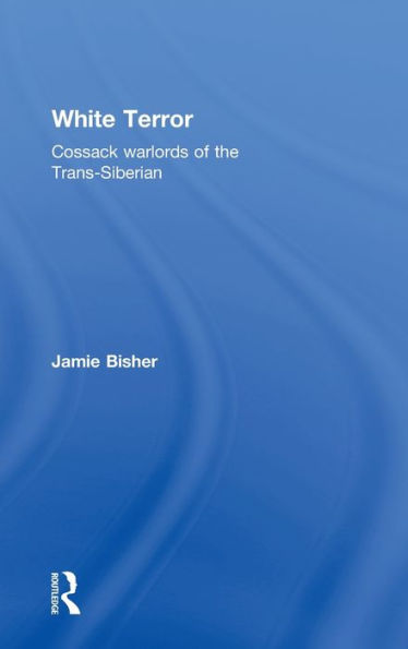 White Terror: Cossack Warlords of the Trans-Siberian