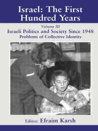 Title: Israel: The First Hundred Years: Volume III: Politics and Society since 1948, Author: Efraim Karsh