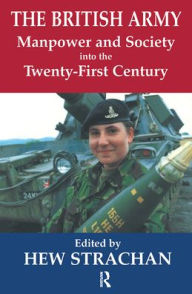 Title: The British Army, Manpower and Society into the Twenty-first Century, Author: Hew Strachan