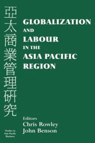 Title: Globalization and Labour in the Asia Pacific, Author: John Benson