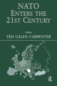 Title: NATO Enters the 21st Century, Author: Ted Galen Carpenter