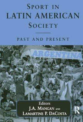 Sport in Latin American Society: Past and Present