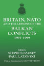 Britain, NATO and the Lessons of the Balkan Conflicts, 1991 -1999