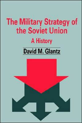 The Military Strategy of the Soviet Union: A History