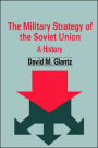 The Military Strategy of the Soviet Union: A History
