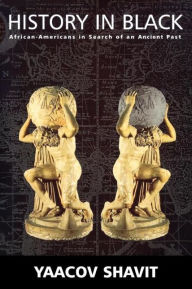 History in Black: African-Americans in Search of an Ancient Past