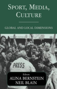 Title: Sport, Media, Culture: Global and Local Dimensions / Edition 1, Author: ALINA BERNSTEIN