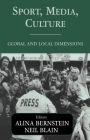 Sport, Media, Culture: Global and Local Dimensions / Edition 1