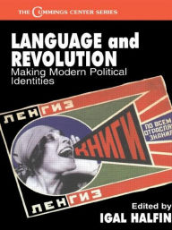 Title: Language and Revolution: Making Modern Political Identities, Author: Igal Halfin