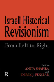 Title: Israeli Historical Revisionism: From Left to Right / Edition 1, Author: Derek J. Penslar
