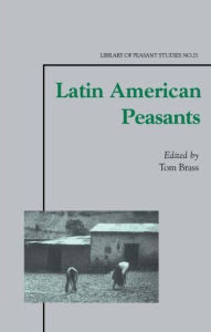 Title: Latin American Peasants / Edition 1, Author: Tom Brass