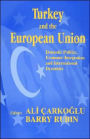 Turkey and the European Union: Domestic Politics, Economic Integration and International Dynamics / Edition 1
