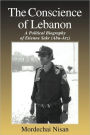 The Conscience of Lebanon: A Political Biography of Etienne Sakr (Abu-Arz)