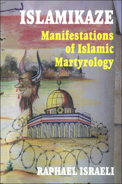 Islamikaze: Manifestations of Islamic Martyrology / Edition 1