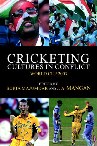 Cricketing Cultures in Conflict: Cricketing World Cup 2003 / Edition 1