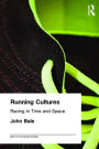 Running Cultures: Racing in Time and Space / Edition 1
