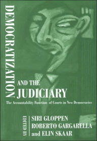 Title: Democratization and the Judiciary: The Accountability Function of Courts in New Democracies / Edition 1, Author: Roberto Gargarella