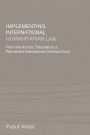 Implementing International Humanitarian Law: From The Ad Hoc Tribunals to a Permanent International Criminal Court / Edition 1
