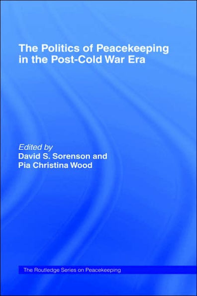 The Politics of Peacekeeping in the Post-Cold War Era