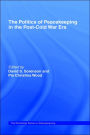 The Politics of Peacekeeping in the Post-Cold War Era