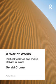 Title: A War of Words: Political Violence and Public Debate in Israel, Author: Gerald Cromer