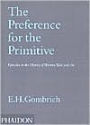 The Preference for the Primitive: Episodes in the History of Western Taste and Art