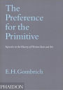 The Preference for the Primitive: Episodes in the History of Western Taste and Art