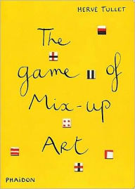 Title: The Game of Mix-Up Art, Author: Hervé Tullet