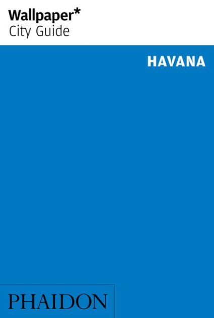 Wallpaper City Guide Havana 2014 by Wallpaper  9780714866550 