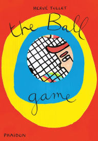 Title: The Ball Game, Author: Hervé Tullet