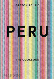 Title: Peru: The Cookbook, Author: Gaston Acurio