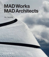 Title: MAD Works: MAD Architects, Author: Ma Yansong