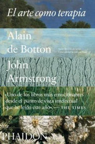 Title: El Arte Como Terapia (Art as Therapy) (Spanish Edition), Author: Alain de Botton