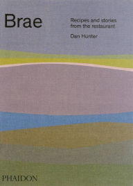 Title: Brae: Recipes and stories from the restaurant, Author: Dan Hunter