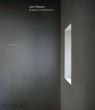 Download new free books online John Pawson: Anatomy of Minimum 9780714874845  by Alison Morris, John Pawson English version