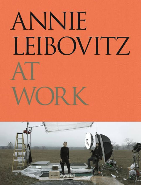 Annie Leibovitz At Work By Annie Leibovitz Hardcover Barnes