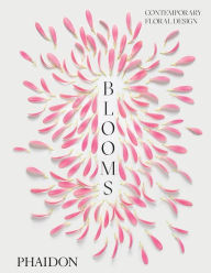 Title: Blooms: Contemporary Floral Design, Author: Phaidon Editors