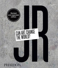 Title: JR: Can Art Change the World?, Author: Nato Thompson